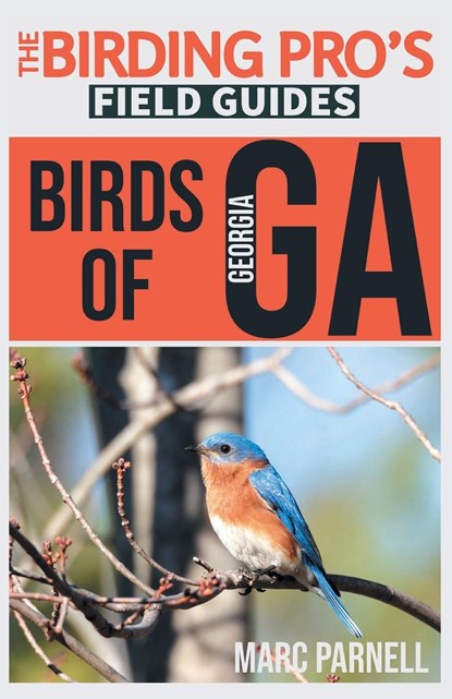 Birds of Georgia (The Birding Pro's Field Guides), Marc Parnell - Paperback - 9781954228054