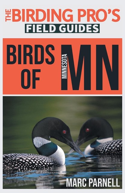 Birds of Minnesota (The Birding Pro's Field Guides), Marc Parnell - Paperback - 9781954228108