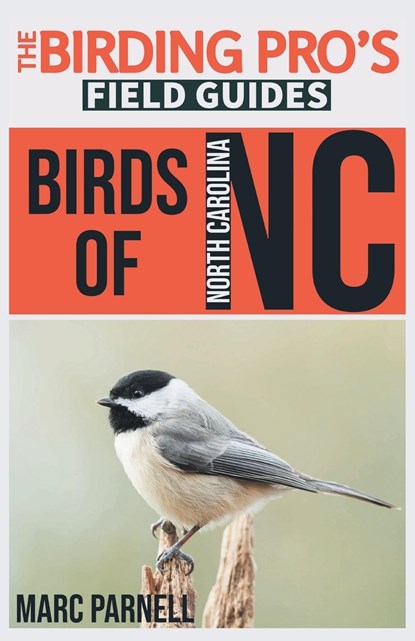 Birds of North Carolina (The Birding Pro's Field Guides), Marc Parnell - Paperback - 9781954228115