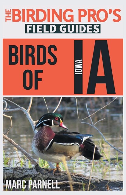 Birds of Iowa (The Birding Pro's Field Guides), Marc Parnell - Paperback - 9781954228238