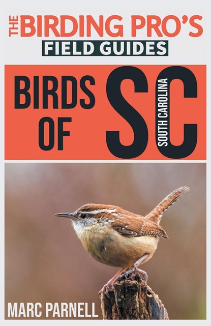 Birds of South Carolina (The Birding Pro's Field Guides), Marc Parnell - Paperback - 9781954228269