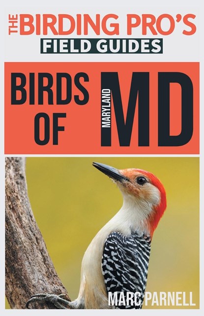 Birds of Maryland (The Birding Pro's Field Guides), Marc Parnell - Paperback - 9781954228290