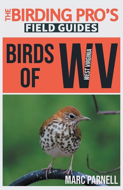 Birds of West Virginia (The Birding Pro's Field Guides), Marc Parnell - Paperback - 9781954228344