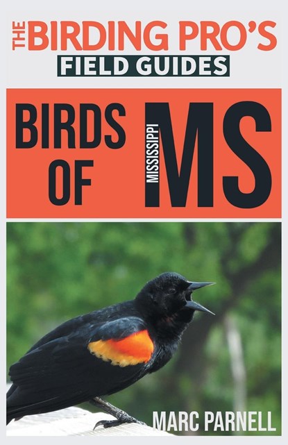 Birds of Mississippi (The Birding Pro's Field Guides), Marc Parnell - Paperback - 9781954228351