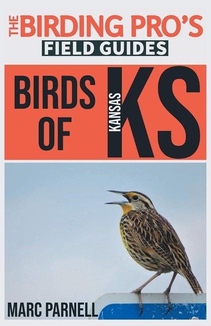 Birds of Kansas (The Birding Pro's Field Guides), Marc Parnell - Paperback - 9781954228375