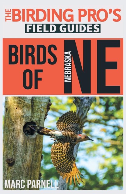 Birds of Nebraska (The Birding Pro's Field Guides), Marc Parnell - Paperback - 9781954228382