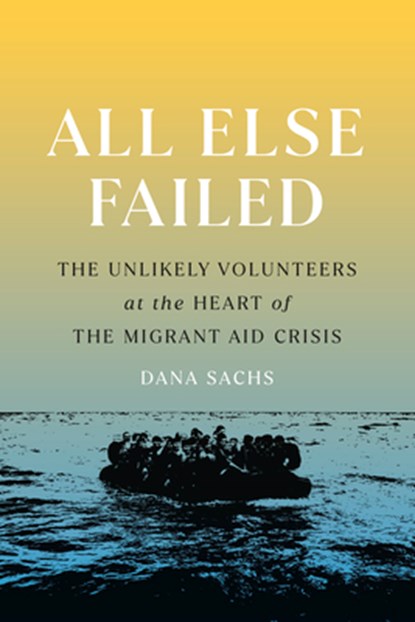 All Else Failed, Dana Sachs - Paperback - 9781954276093