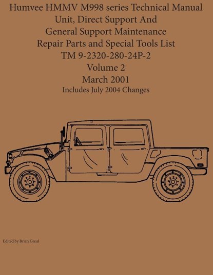 Humvee HMMV M998 series Technical Manual Unit, Direct Support And General Support Maintenance Repair Parts and Special Tools List TM 9-2320-280-24P-2, Brian Greul - Paperback - 9781954285095