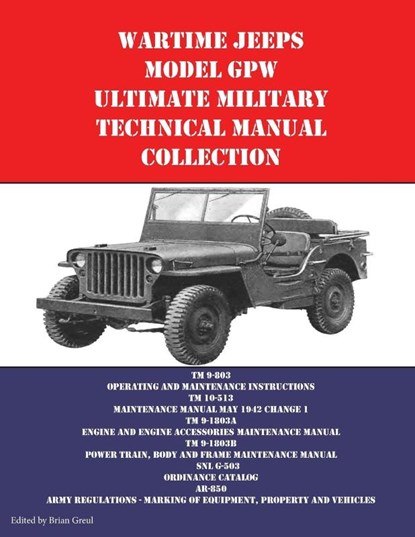 Wartime Jeeps Model GPW Ultimate Military Technical Manual Collection, Brian Greul - Paperback - 9781954285101