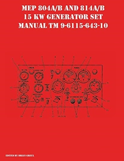 MEP 804A/B and 814A/B 15 KW Generator Set Manual TM 9-6115-643-10, Brian Greul - Paperback - 9781954285156