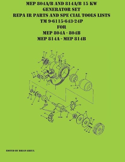 MEP 804A/B and 814A/B 15 KW Generator Set Repair Parts and Special Tools Lists TM 9-6115-643-24P for MEP 804A 804 B MEP 814A 814B, Brian Greul - Paperback - 9781954285163