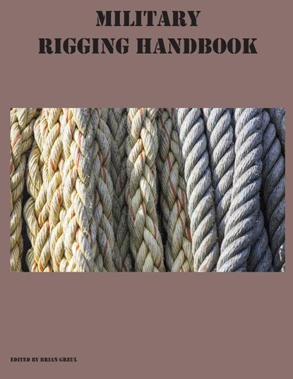 Military Rigging Handbook, Brian Greul - Paperback - 9781954285347