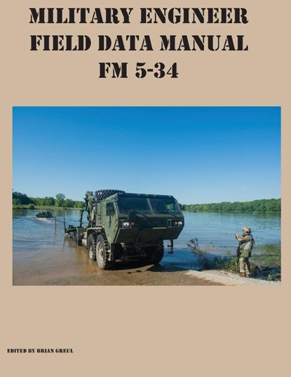 Military Engineer Field Data Manual FM 5-34, Brian Greul - Paperback - 9781954285354