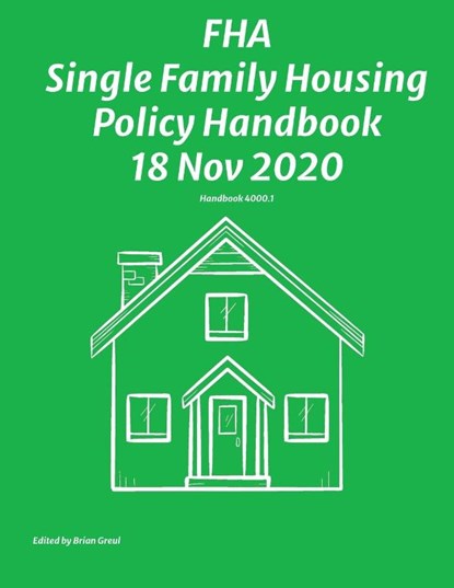 FHA Single Family Housing Policy Handbook 18 Nov 2020, Federal Housing Administration - Paperback - 9781954285446