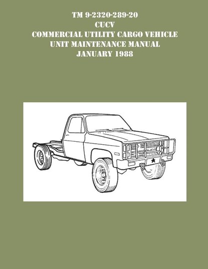 TM 9-230-289-20 CUCV Commercial Utility Cargo Vehicle Unit Maintenance Manual January 1988, US Army - Paperback - 9781954285828