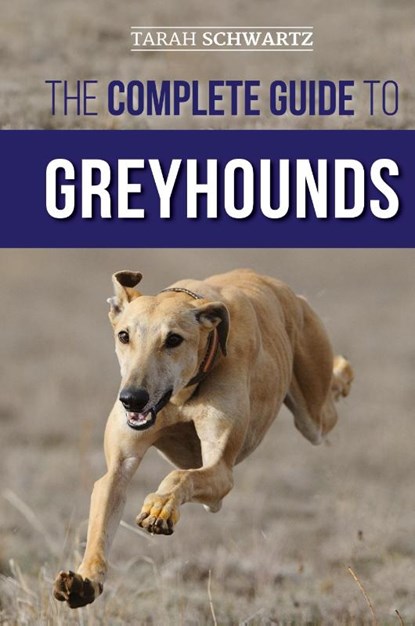The Complete Guide to Greyhounds, Tarah Schwartz - Gebonden - 9781954288218