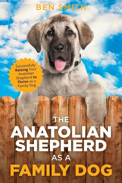 The Anatolian Shepherd as a Family Dog, Ben Smith - Paperback - 9781954288225
