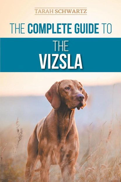 The Complete Guide to the Vizsla, Tarah Schwartz - Paperback - 9781954288324