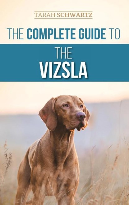 The Complete Guide to the Vizsla, Tarah Schwartz - Gebonden - 9781954288331