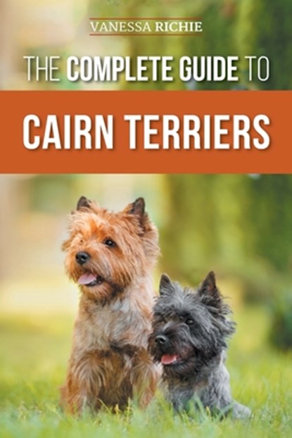 The Complete Guide to Cairn Terriers, Vanessa Richie - Paperback - 9781954288423