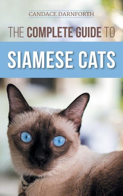 The Complete Guide to Siamese Cats, Candace Darnforth - Gebonden - 9781954288539