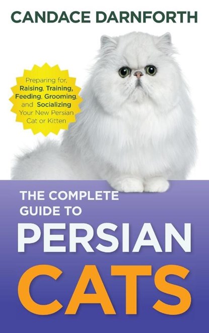 The Complete Guide to Persian Cats, Candace Darnforth - Gebonden - 9781954288553