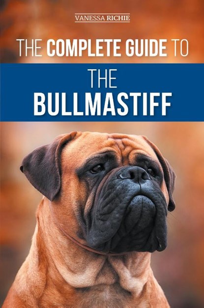 The Complete Guide to the Bullmastiff, Vanessa Richie - Paperback - 9781954288591