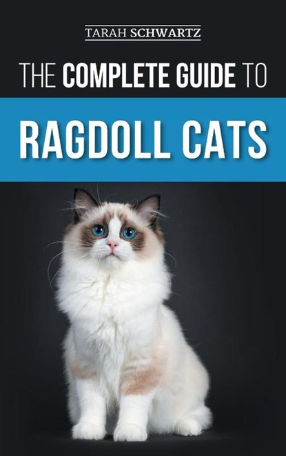 The Complete Guide to Ragdoll Cats, Tarah Schwartz - Gebonden - 9781954288843