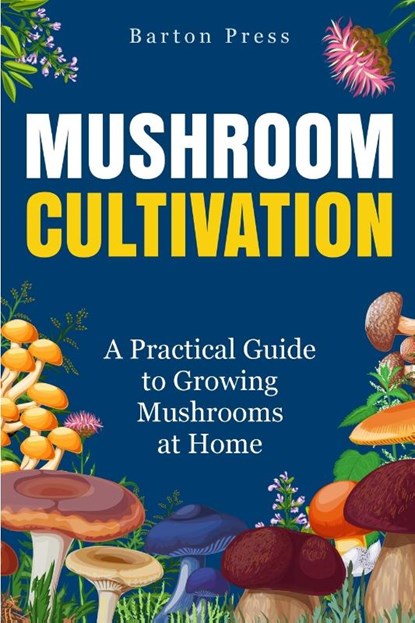 Mushroom Cultivation, Barton Press - Paperback - 9781954289444