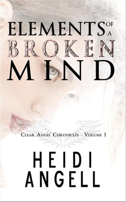 Elements of a Broken Mind, Heidi Angell - Ebook - 9781954299016