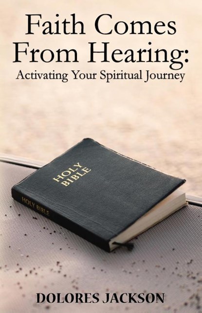 Faith Comes From Hearing, Dolores Jackson - Paperback - 9781954308473