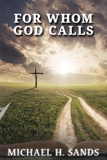 For Whom God Calls, Michael H Sands - Paperback - 9781954308893
