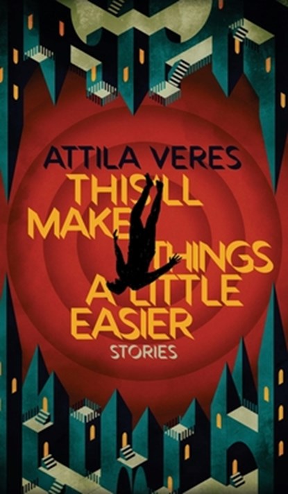 This'll Make Things a Little Easier, Attila Veres - Gebonden - 9781954321939