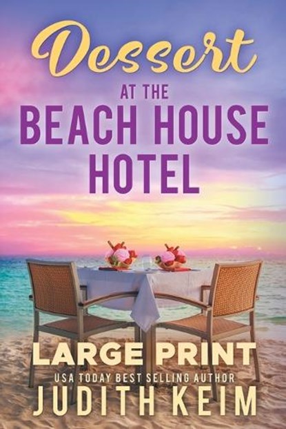 Dessert At The Beach House Hotel: Large Print Edition, Judith Keim - Paperback - 9781954325586