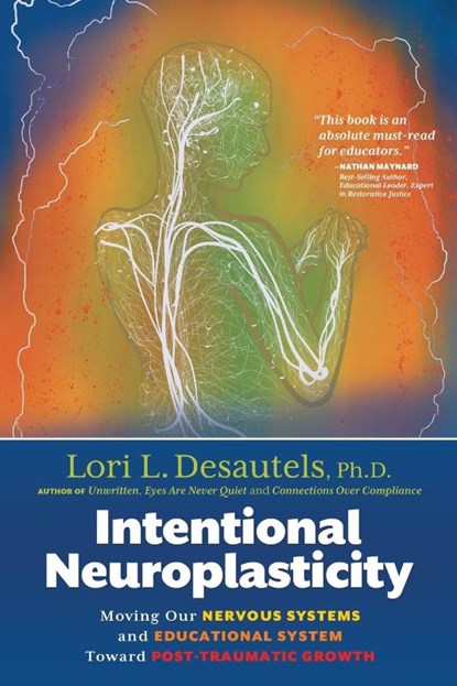 Intentional Neuroplasticity, Lori L Desautels - Paperback - 9781954332331
