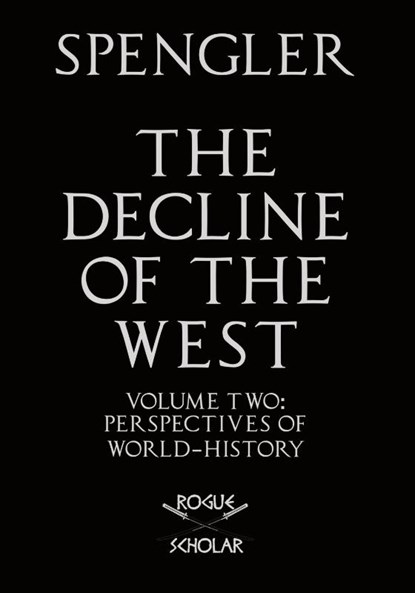 The Decline of the West, Vol. II, Oswald Spengler - Paperback - 9781954357020