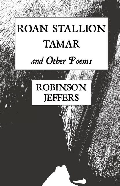 Roan Stallion, Tamar and Other Poems, Robinson Jeffers - Paperback - 9781954357099
