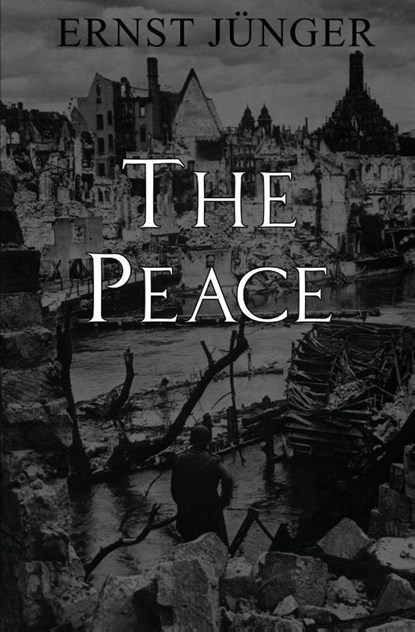 The Peace, Ernst Junger - Paperback - 9781954357129
