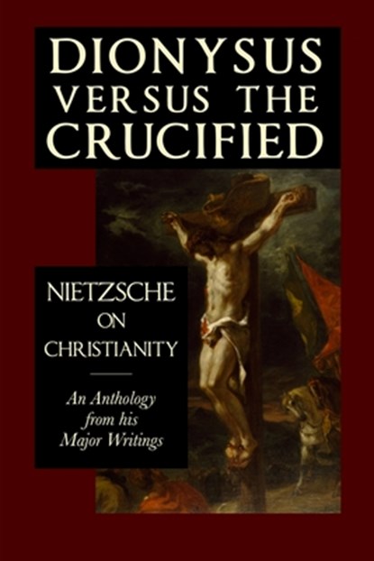 Dionysus versus the Crucified, Friedrich Nietzsche - Paperback - 9781954357280