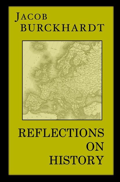 Reflections on History, Jacob Burckhardt - Paperback - 9781954357341