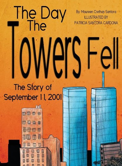 The Day the Towers Fell, Maureen Crethan Santora - Gebonden - 9781954368460