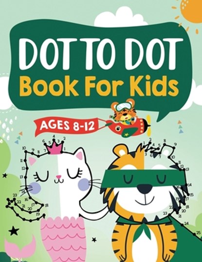 Dot to Dot Book for Kids Ages 8-12, Jennifer L Trace ; Connect Kap Books ; Kap Dot Press - Paperback - 9781954392359