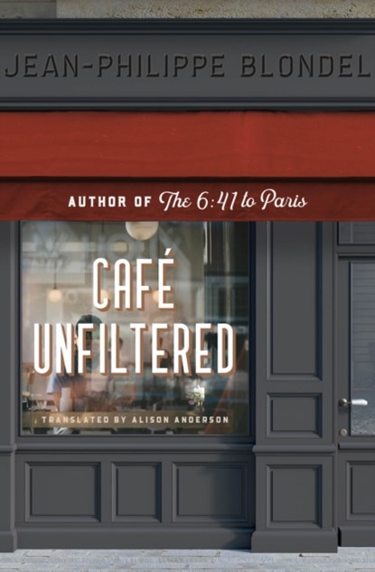 Cafe Unfiltered, Jean-Philippe Blondel - Paperback - 9781954404205