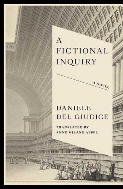 A Fictional Inquiry, Daniele Del Giudice - Paperback - 9781954404366