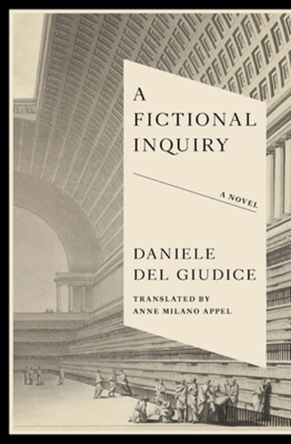 A Fictional Inquiry, Daniele Del Giudice - Paperback - 9781954404366