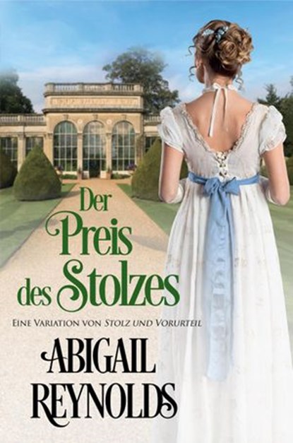 Der Preis des Stolzes: Eine Variation von Stolz und Vorurteil, Abigail Reynolds - Ebook - 9781954417083