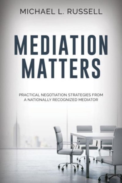 Mediation Matters, Michael Russell - Paperback - 9781954437609
