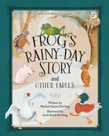 Frog's Rainy-Day Story and Other Fables: New Expanded Edition, Michael James Dowling - Gebonden - 9781954437692