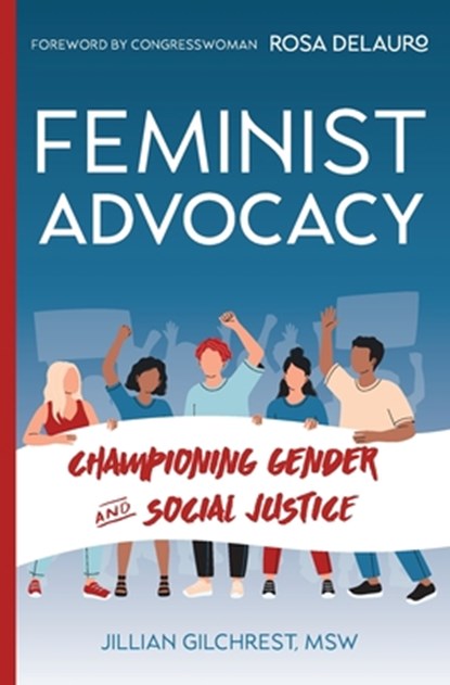 Feminist Advocacy, Jillian Gilchrest - Paperback - 9781954493759