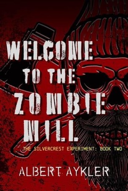 Welcome to the Zombie Mill, Albert Aykler - Ebook - 9781954497047